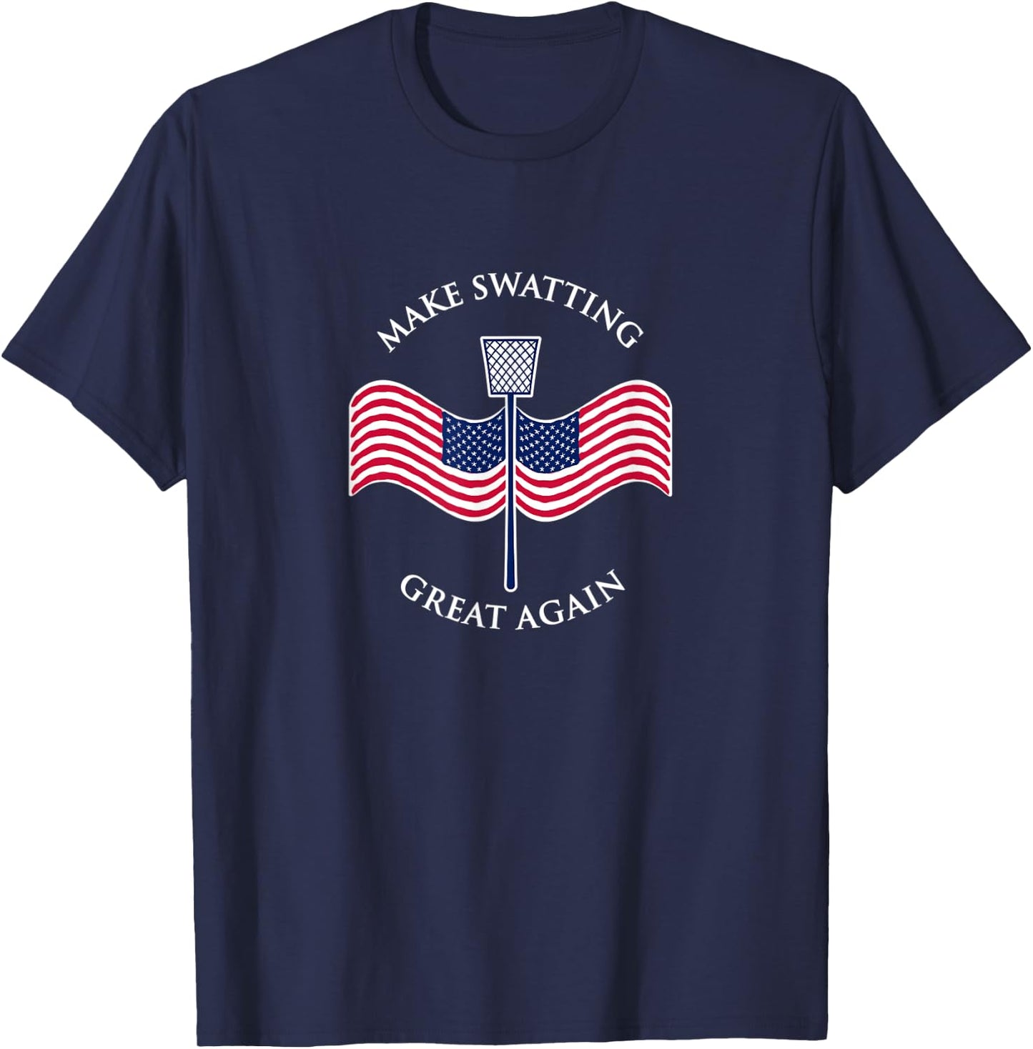 Make Swatting Great Again in America USA. Funny T-Shirt - T-Shirt | Navy