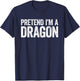 Pretend I'm A Dragon Matching Dragon Costume Shirt T-Shirt - T-Shirt | Navy