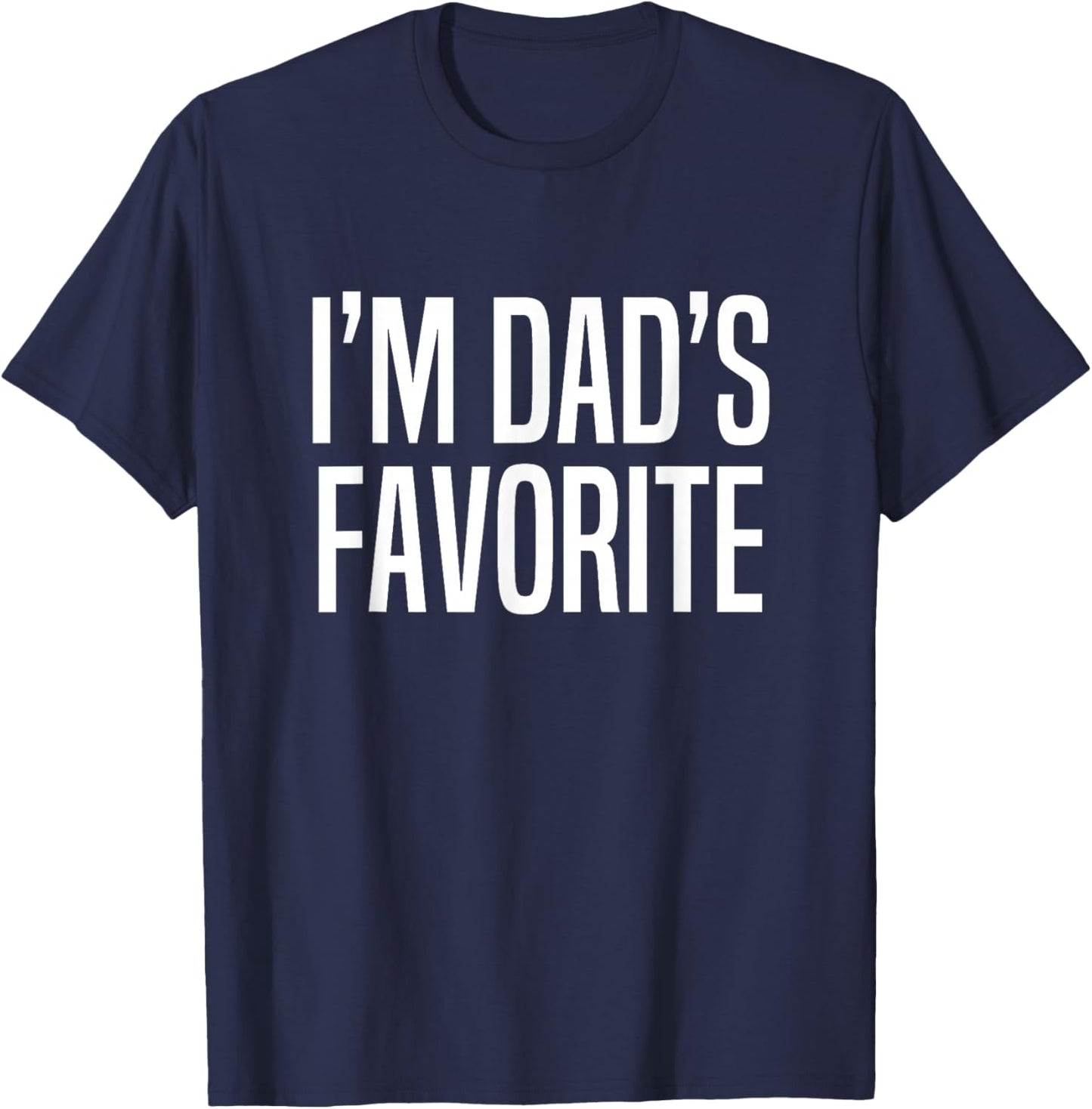 I'm Dad's Favorite T-Shirt - T-Shirt | Navy
