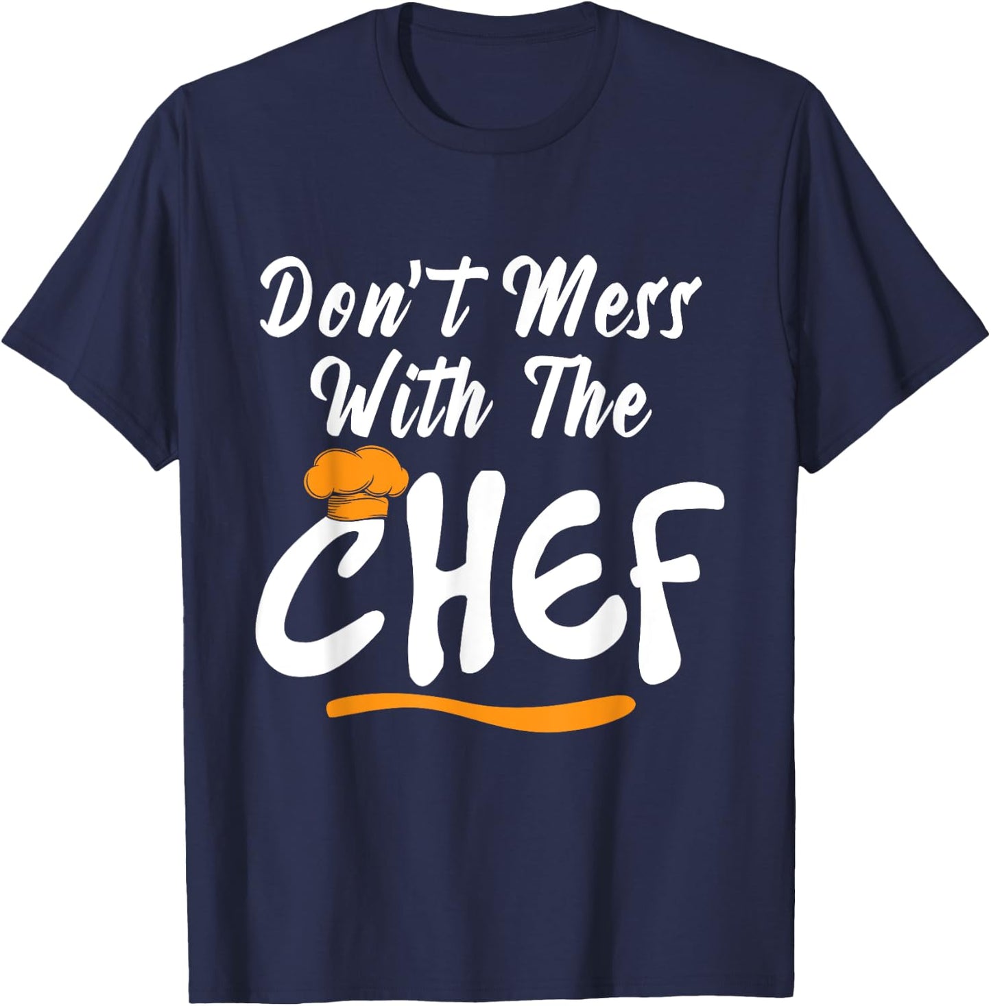 Dont Mess With Chef Cooking T Shirt Gift T-Shirt - T-Shirt | Navy