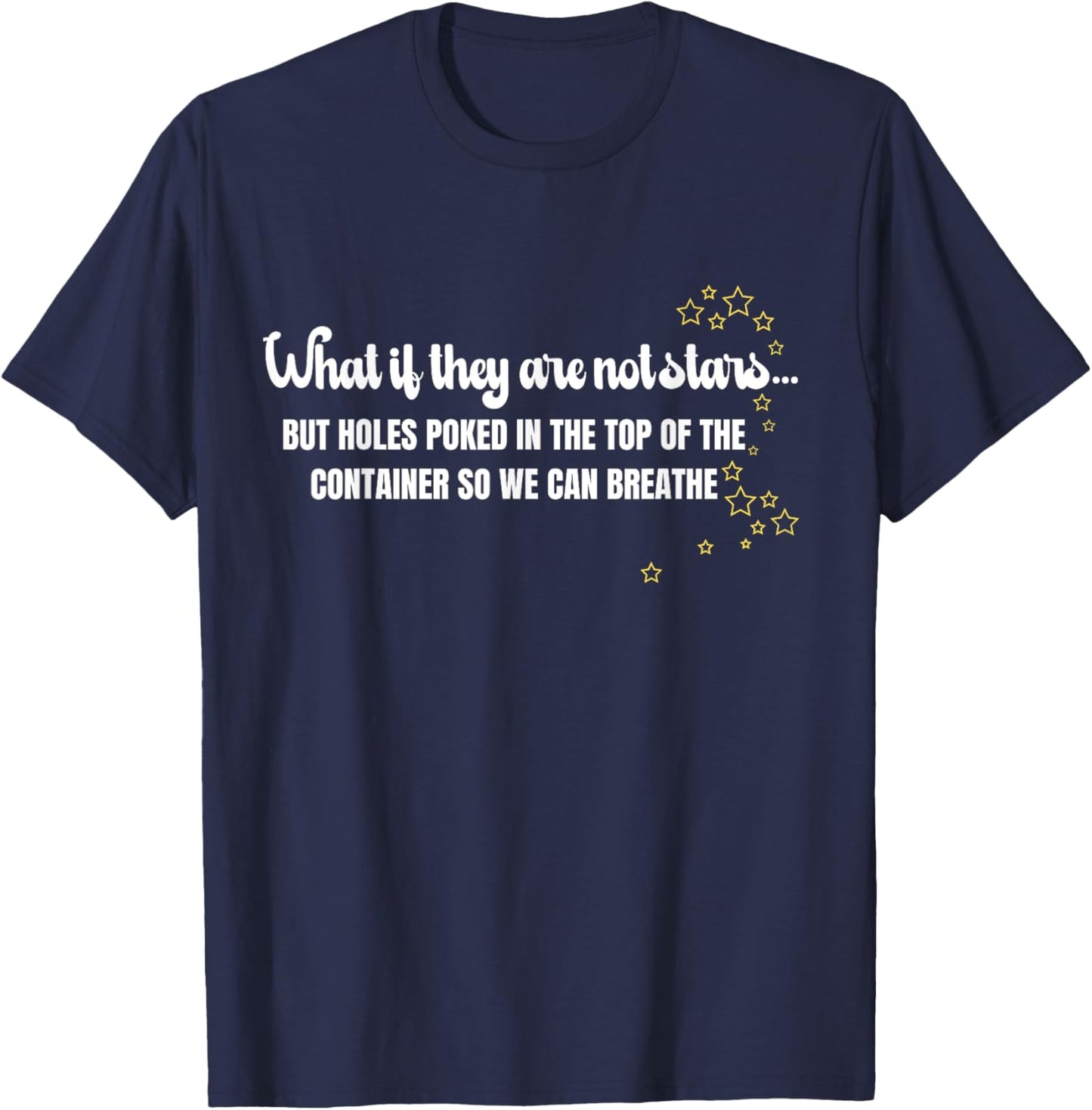 What If They Are Not Stars Funny Hiker Camper T-Shirt - T-Shirt | Navy