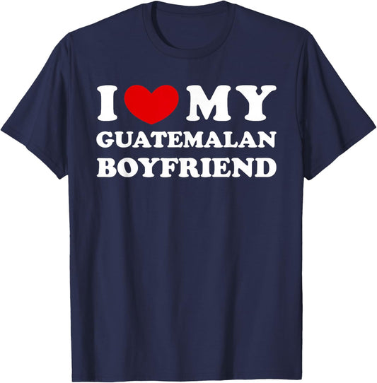 I Love My Guatemalan Boyfriend, I Heart My Guatemalan BF T-Shirt - T-Shirt | Navy
