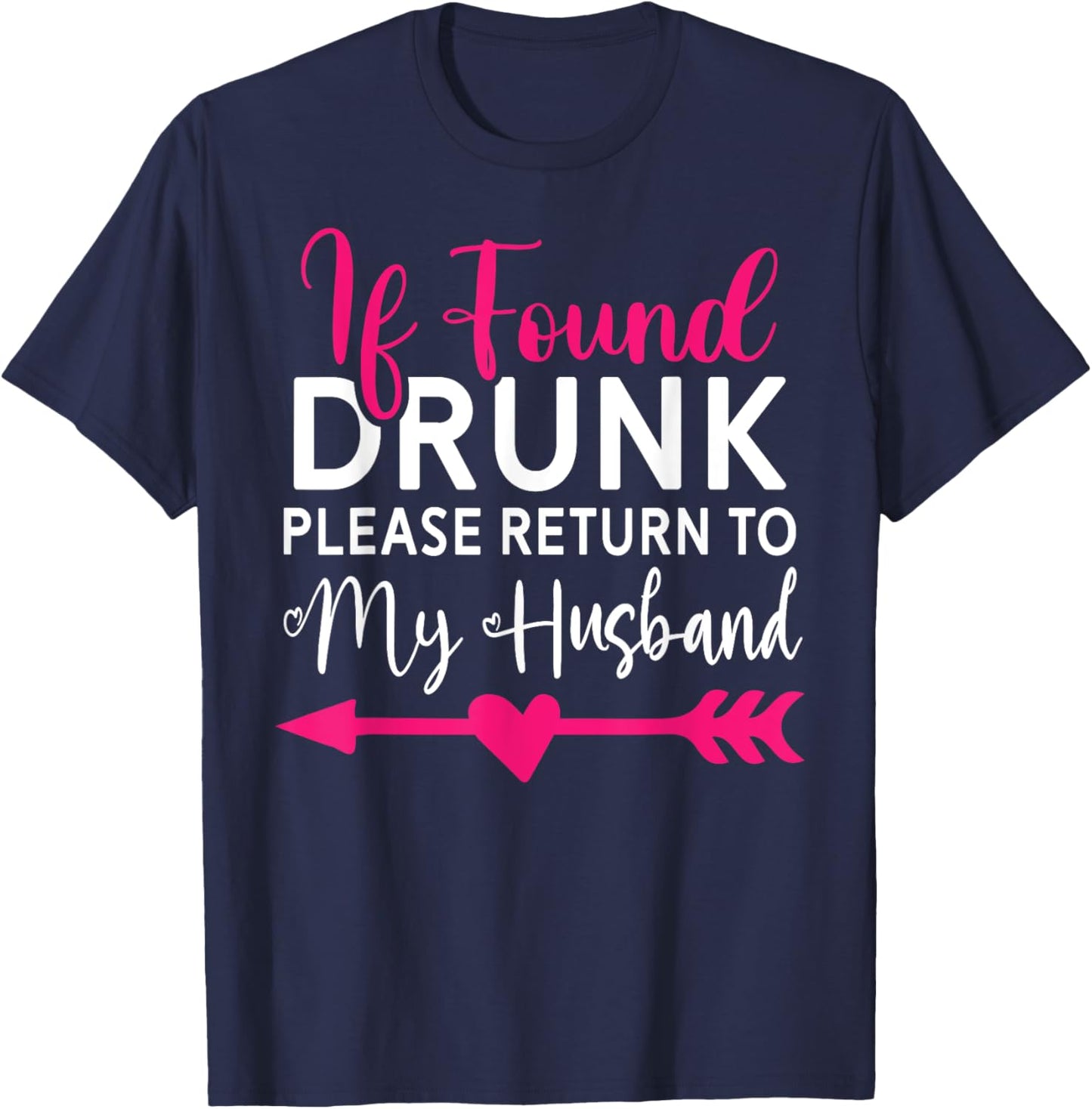 If Found Drunk Please Return To Husband Couples Funny T-Shirt - T-Shirt | Navy