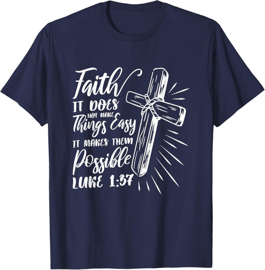 Faith It Does Not Make Things Easy It Makes Them Possible T-Shirt - T-Shirt | Navy
