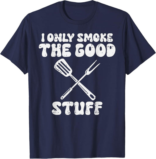 Bbq I Only Grill Good Stuff Funny Barbecue Grill Men Women T-Shirt - T-Shirt | Navy