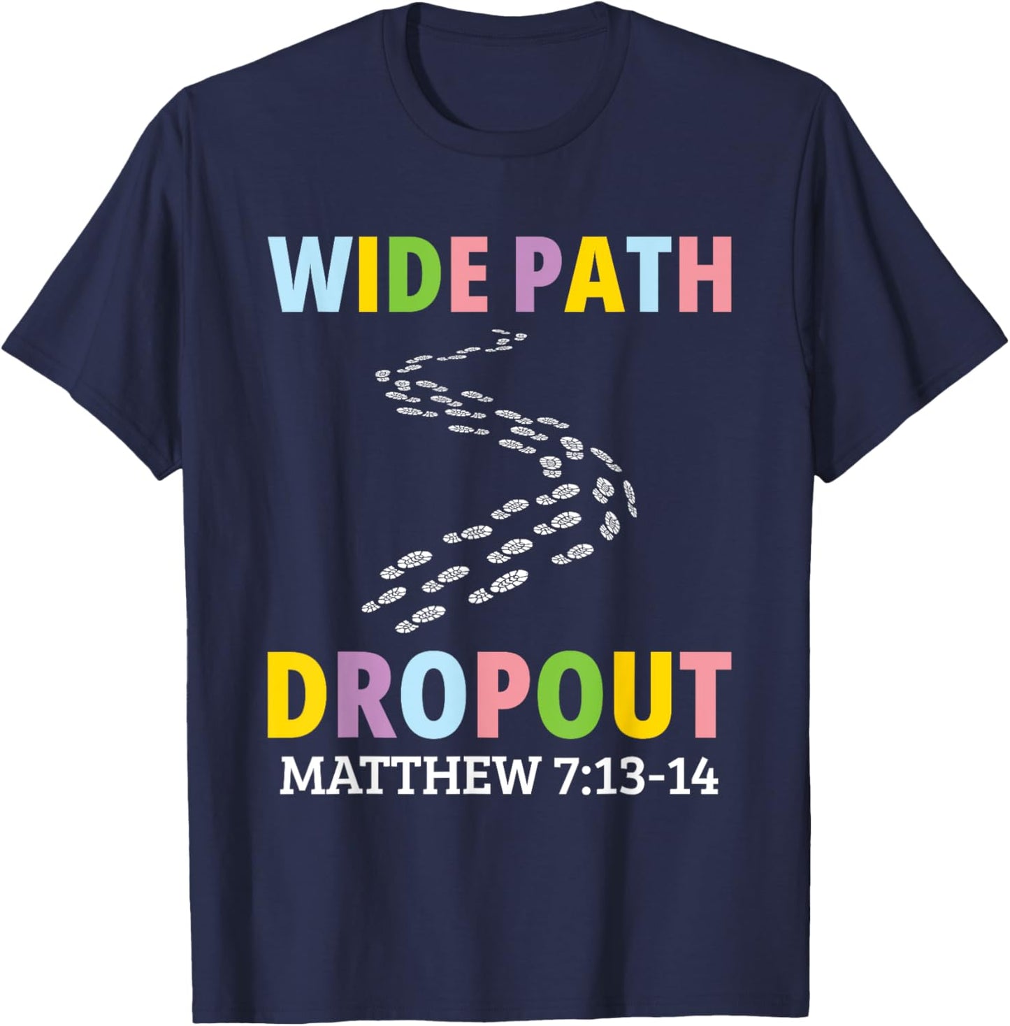 Wide Path Dropout Matthew 7:13-14 T-Shirt - T-Shirt | Navy