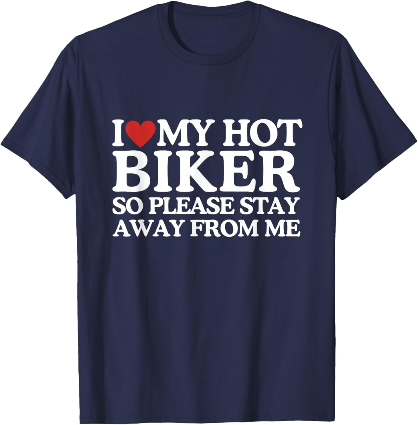 I Love My Biker Shirt I Love My Hot Girlfriend So Stay Away T-Shirt - T-Shirt | Navy