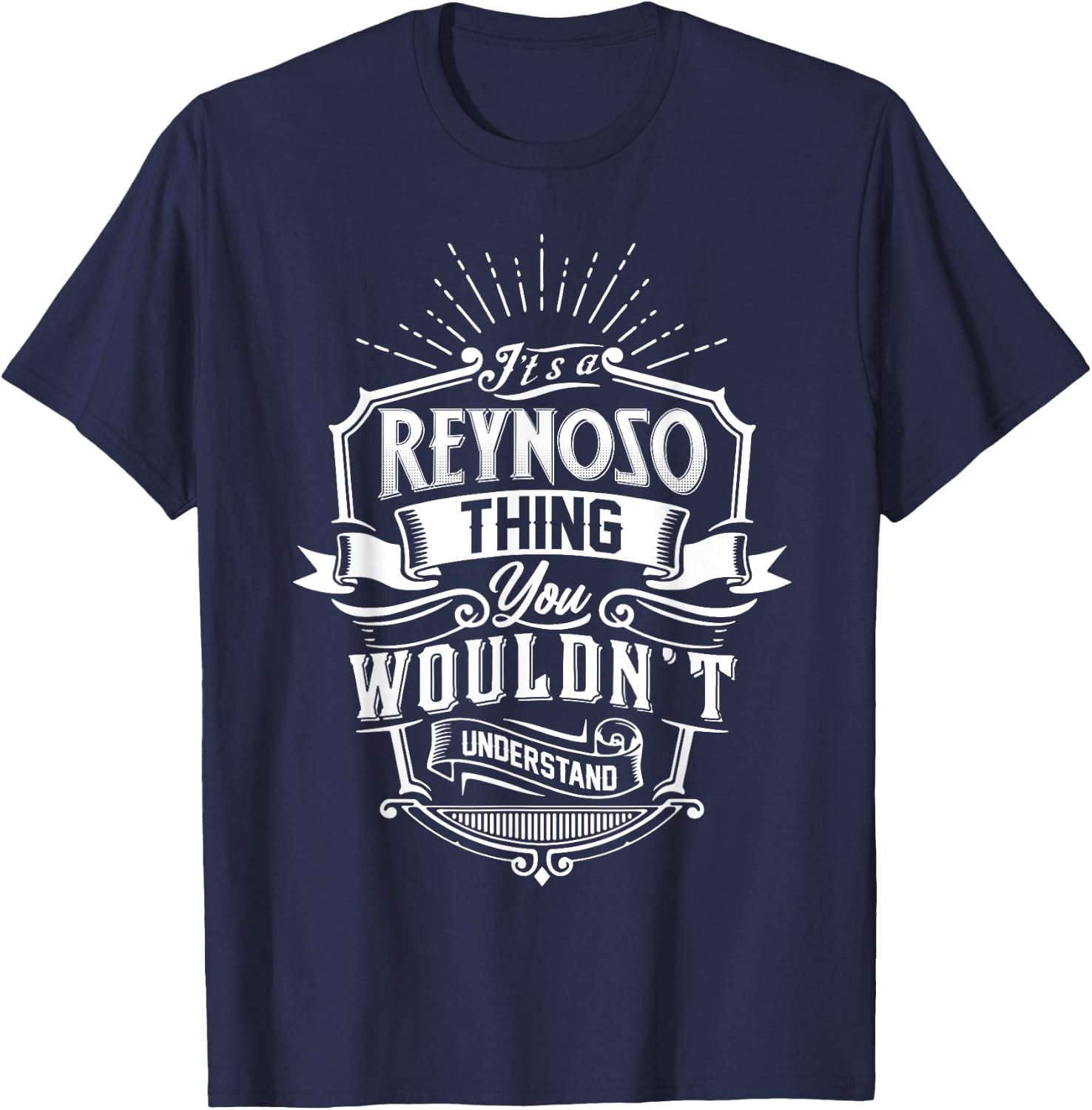 It's A REYNOSO Thing You Wouldn't Understand Name Vintage T-Shirt - T-Shirt | Navy