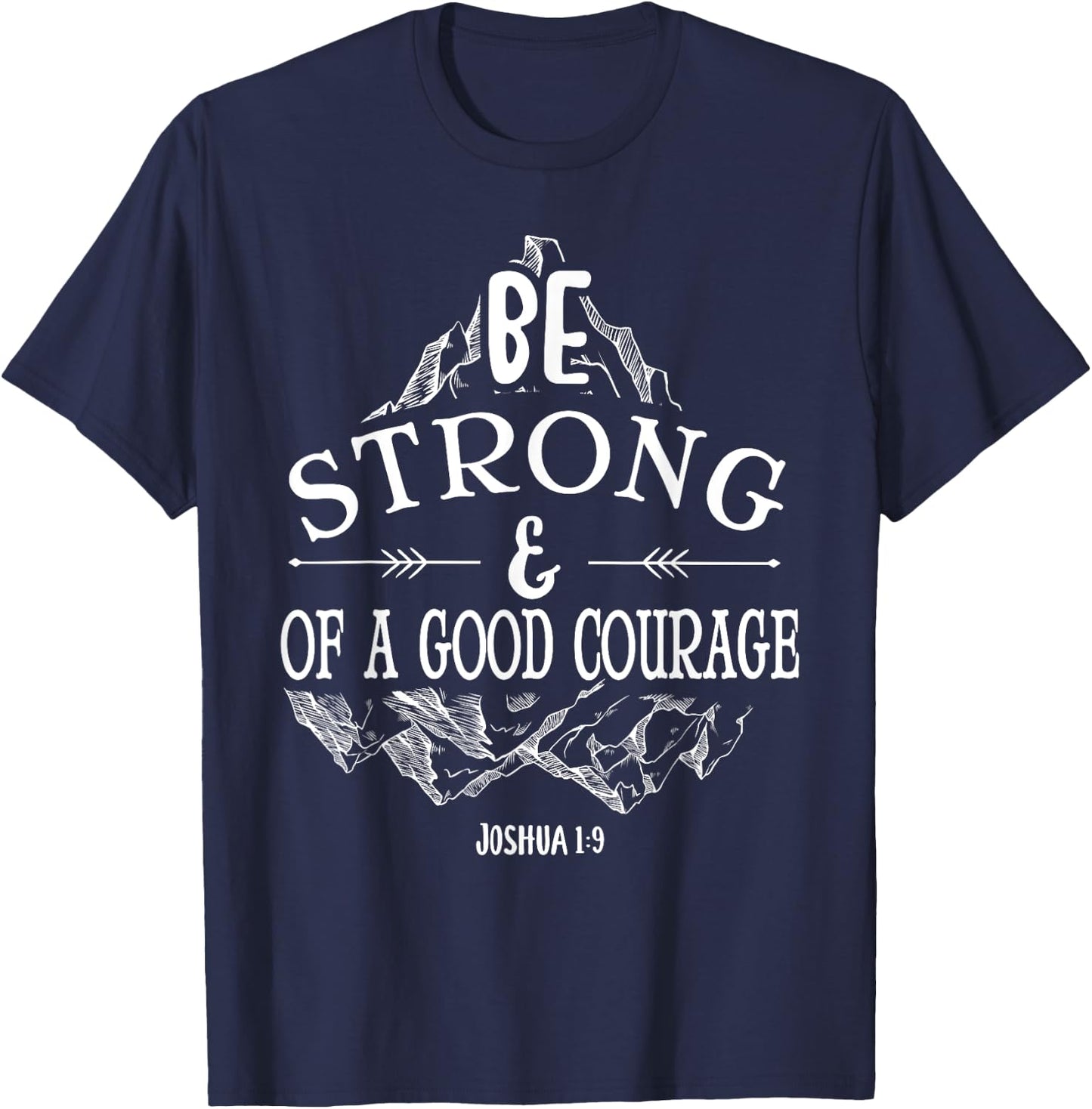 Be strong and of a good courage Joshua 1 9 T-Shirt - T-Shirt | Navy