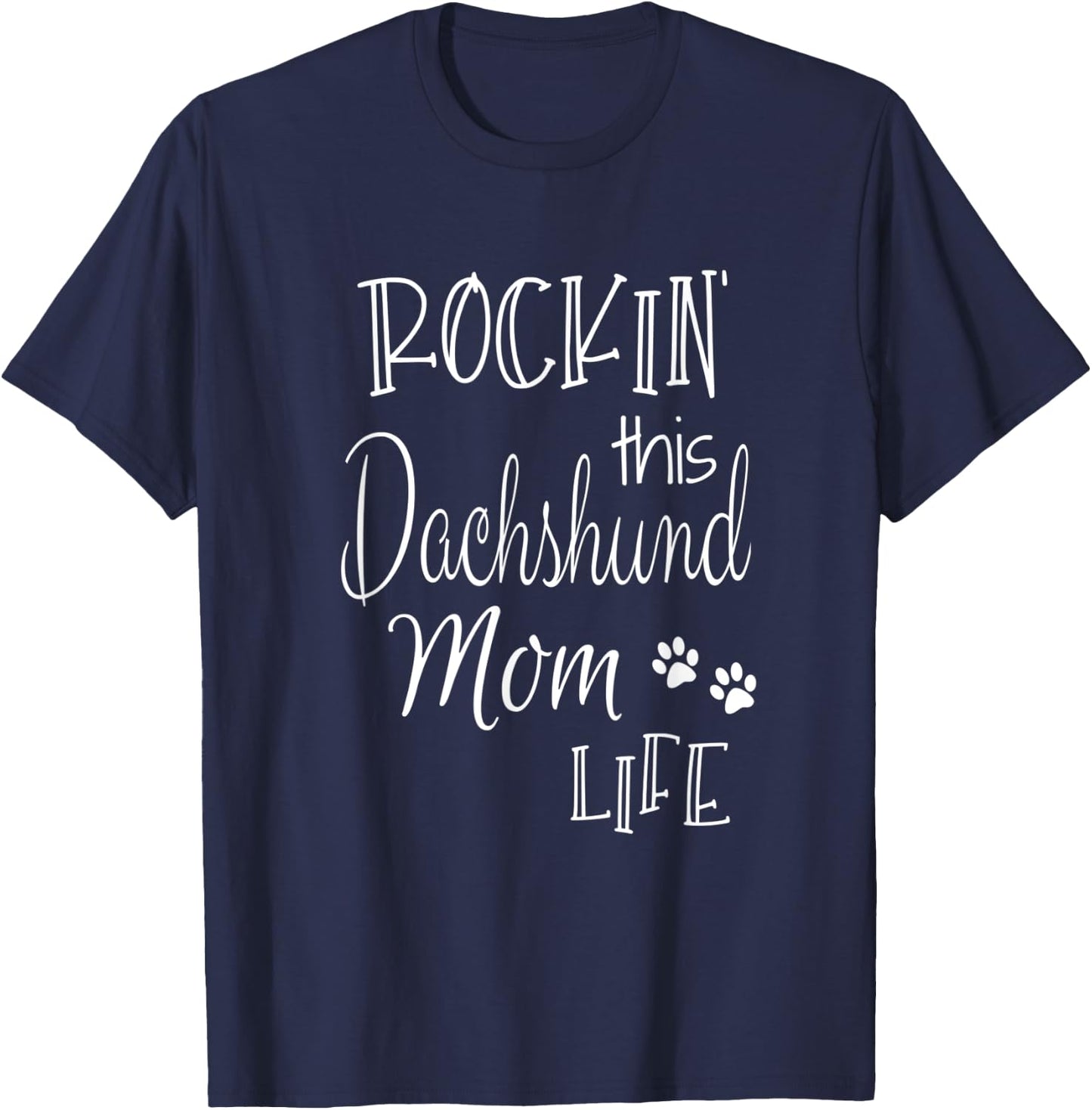 Rockin This Life Dachshund Mom Dog Owner Gifts T-Shirt - T-Shirt | Navy