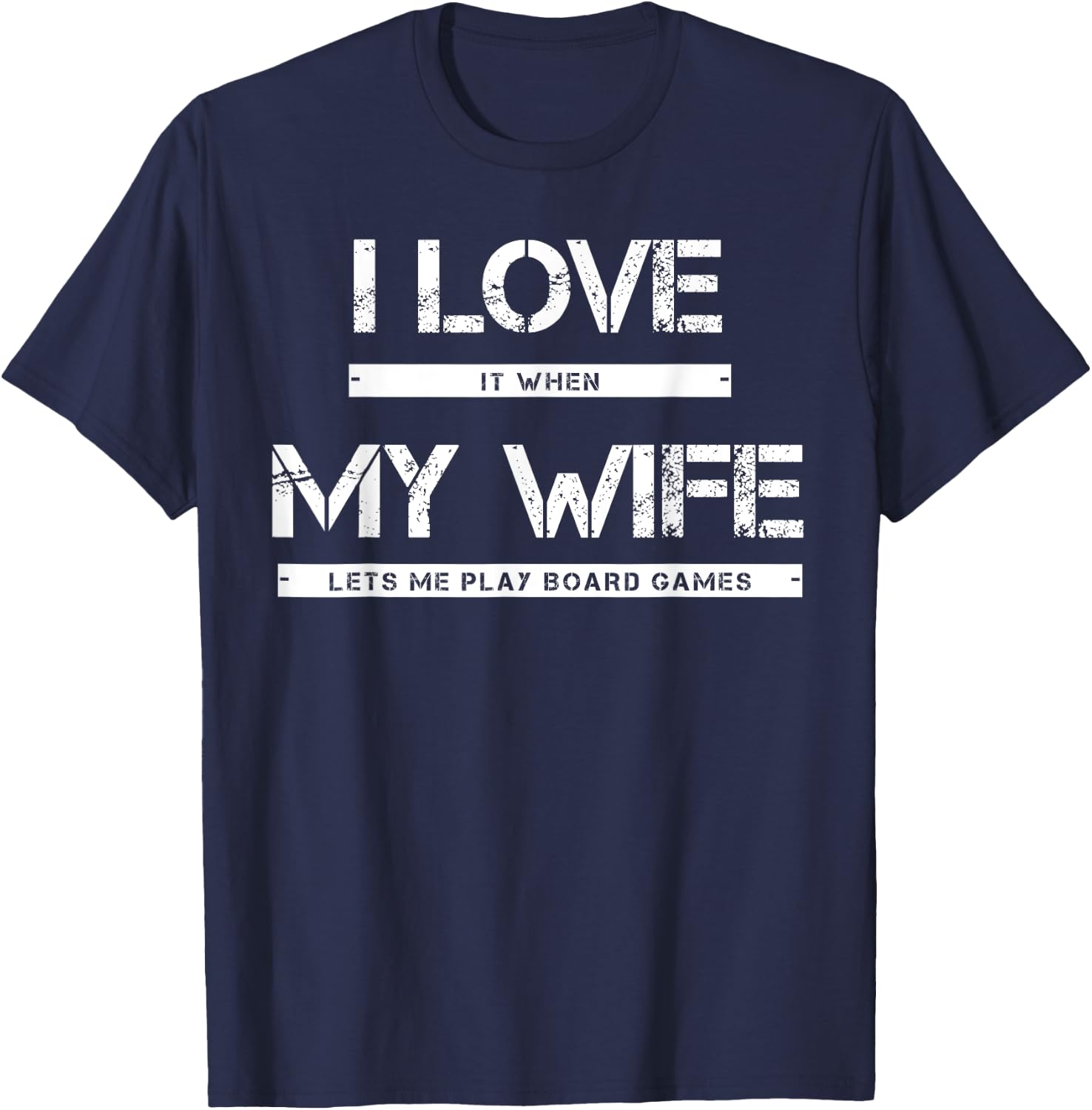 I Love It When My Wife Lets Me Play Board Games T-Shirt - T-Shirt | Navy