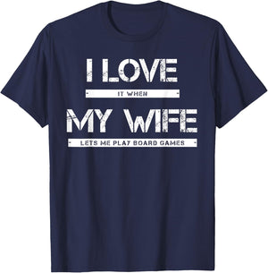 I Love It When My Wife Lets Me Play Board Games T-Shirt - T-Shirt | Navy