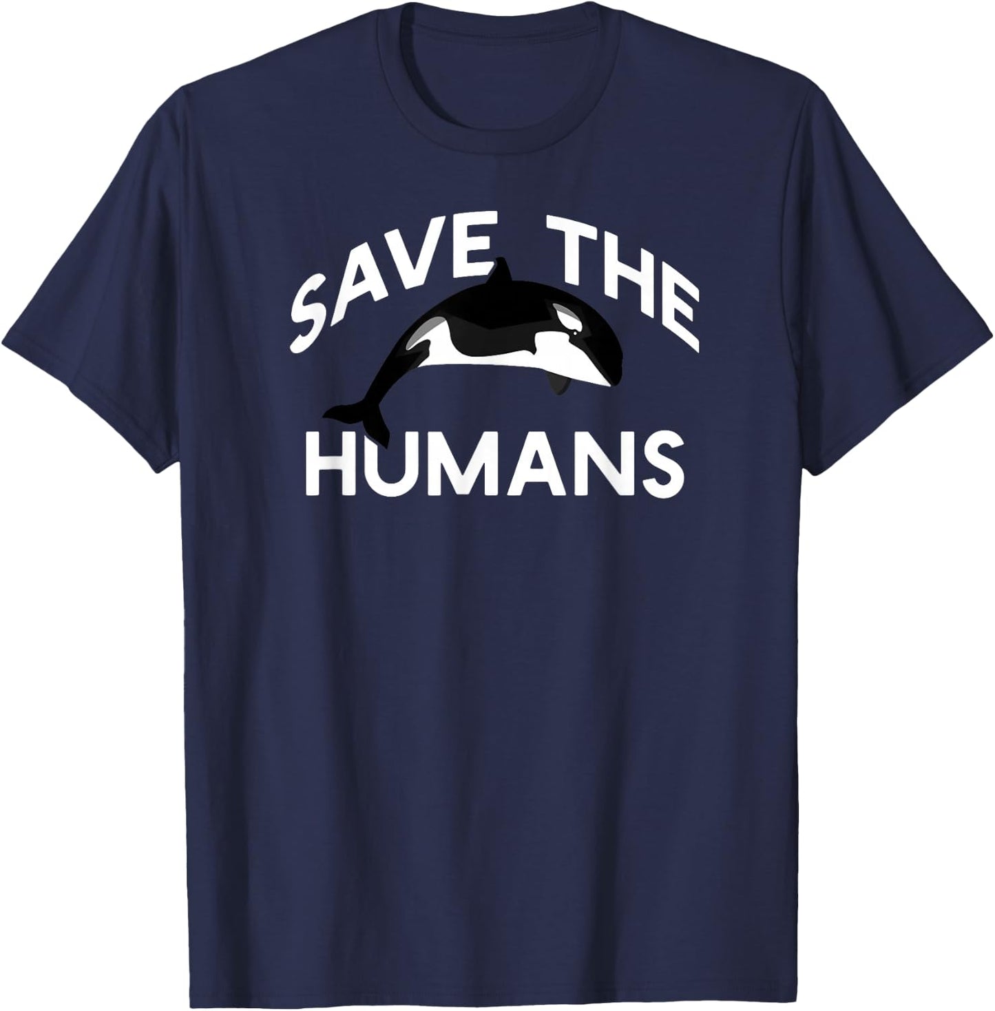 SAVE THE HUMANS Funny Whale Climate Change Real Meme Earth T-Shirt - T-Shirt | Navy