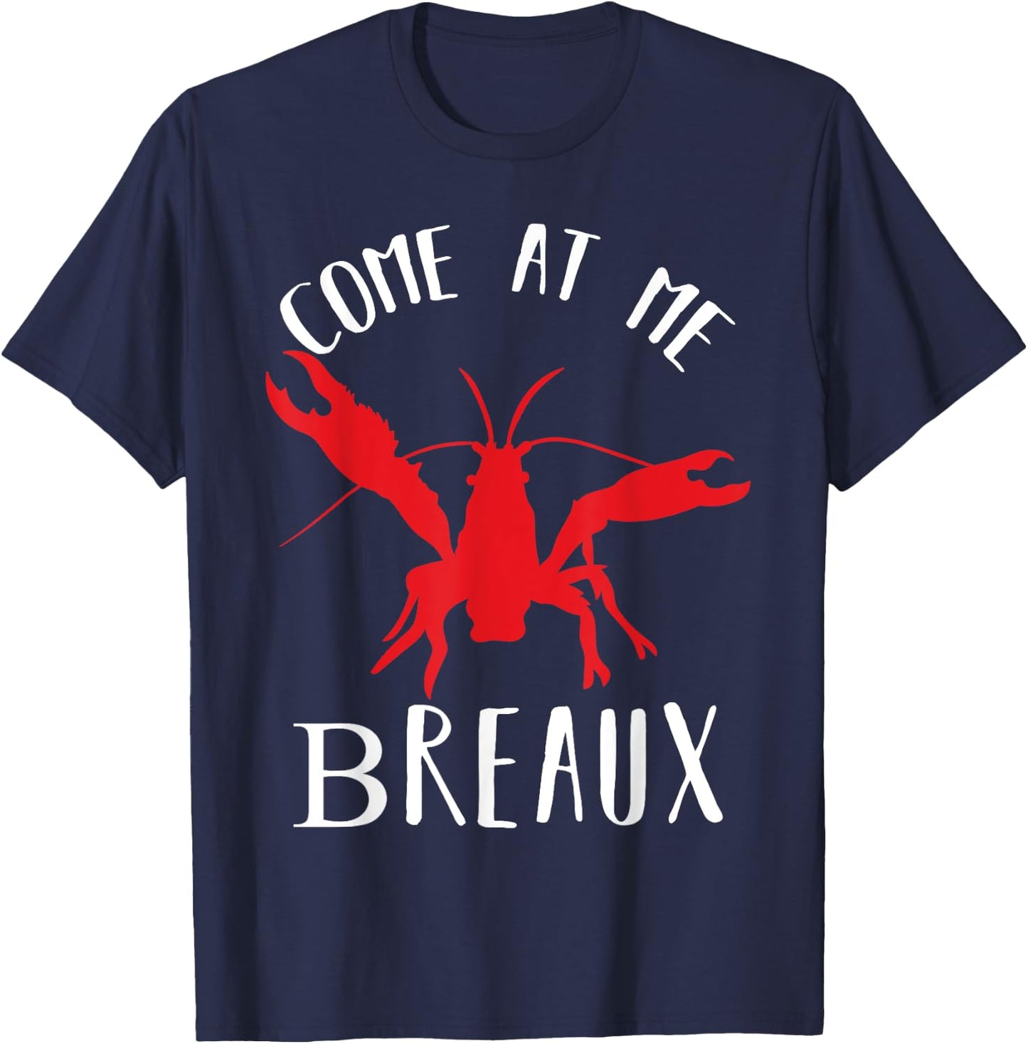 Louisiana Crawfish Come At Me Breaux Boil Lobster T-Shirt - T-Shirt | Navy
