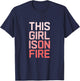 This Girl is On Fire Girls Teens Toddlers Ladies T-Shirt - T-Shirt | Navy