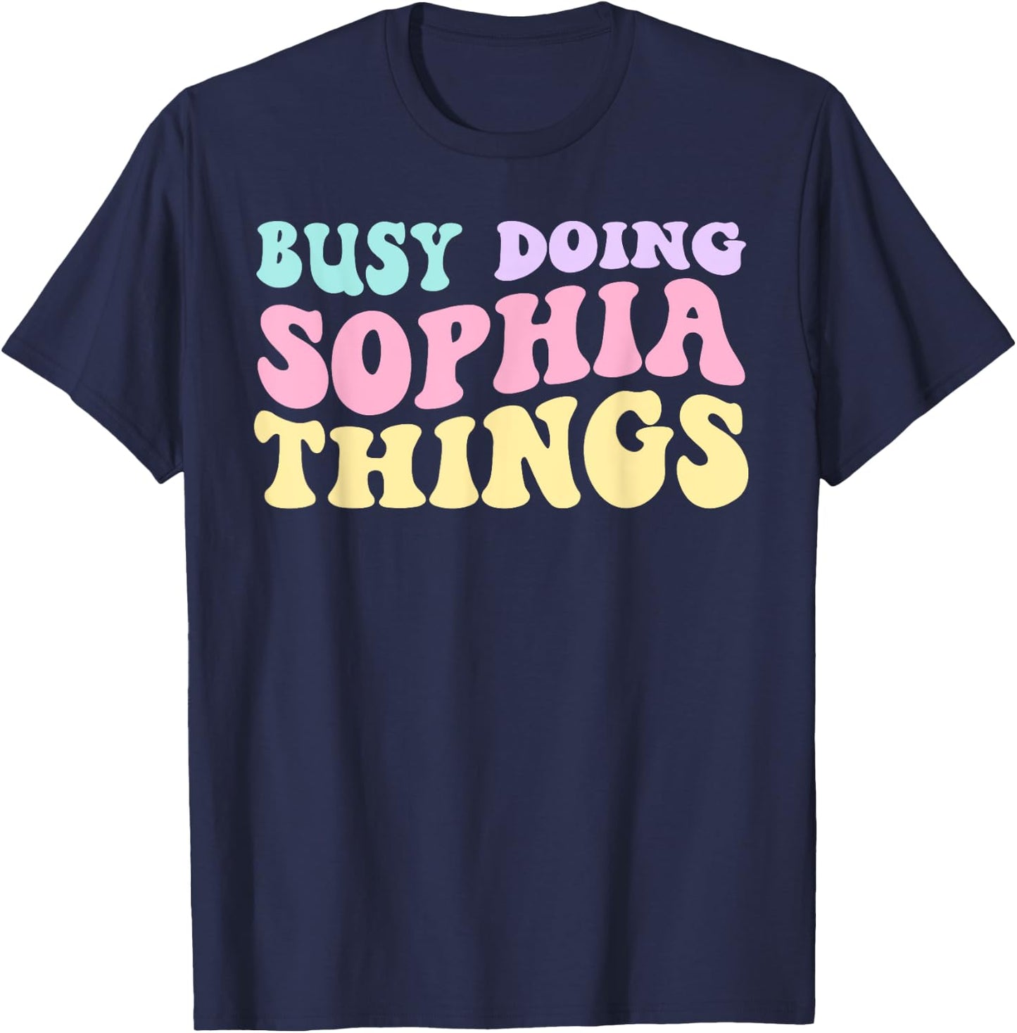 Busy Doing Sophia Things Cute Girls T-Shirt - T-Shirt | Navy