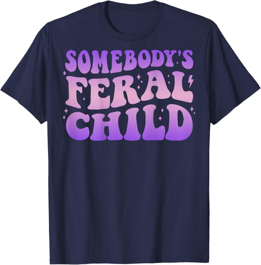 Somebody's Feral Child Toddler Girl and Boy Funny Kid T-Shirt - T-Shirt | Navy