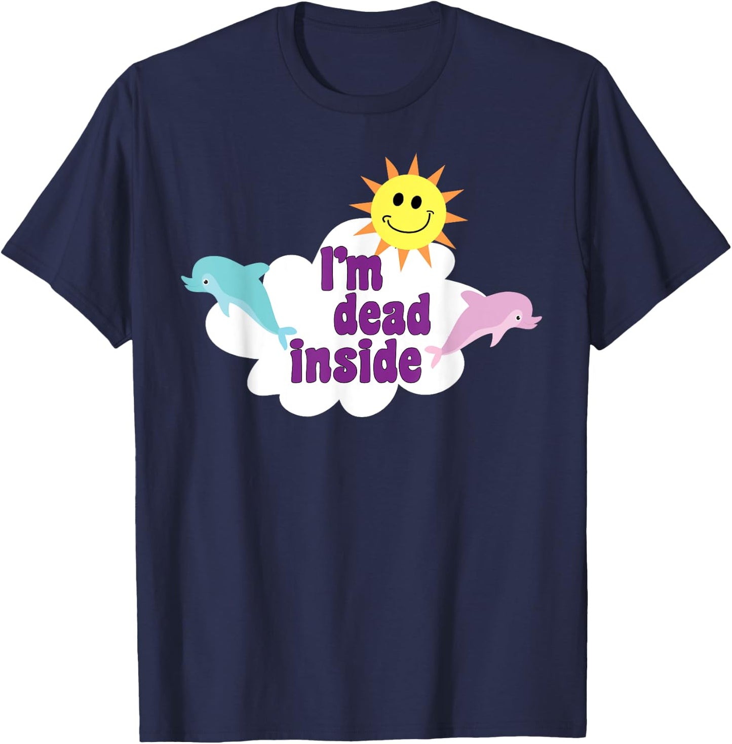 I'm Dead Inside Pastel Goth Dolphins Meme Sarcastic Quote T-Shirt - T-Shirt | Navy