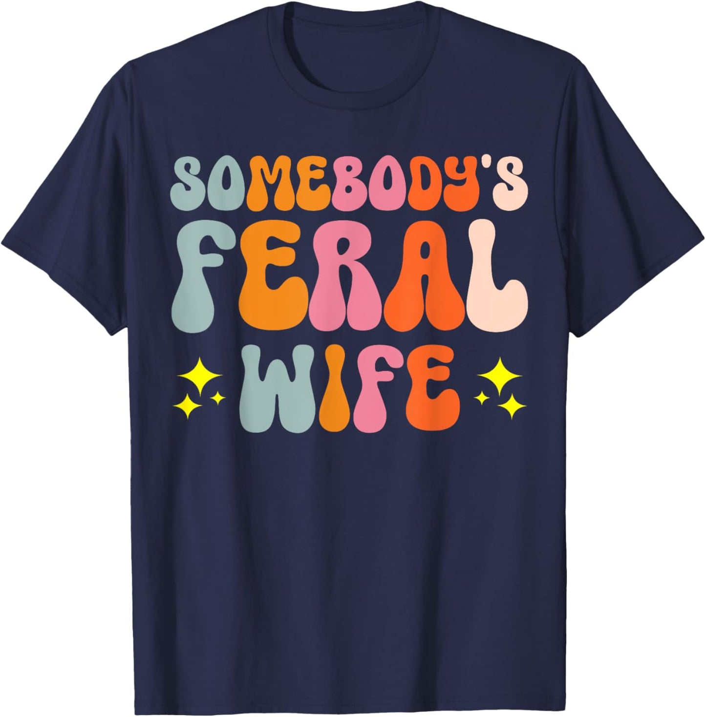 Somebody's Feral Wife T-Shirt - T-Shirt | Navy