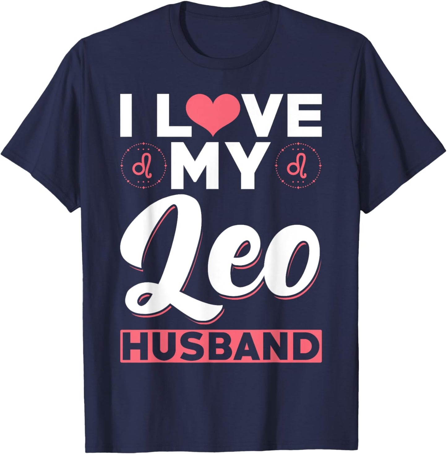 Leo Zodiac Husband - I love my Leo Husband T-Shirt - T-Shirt | Navy