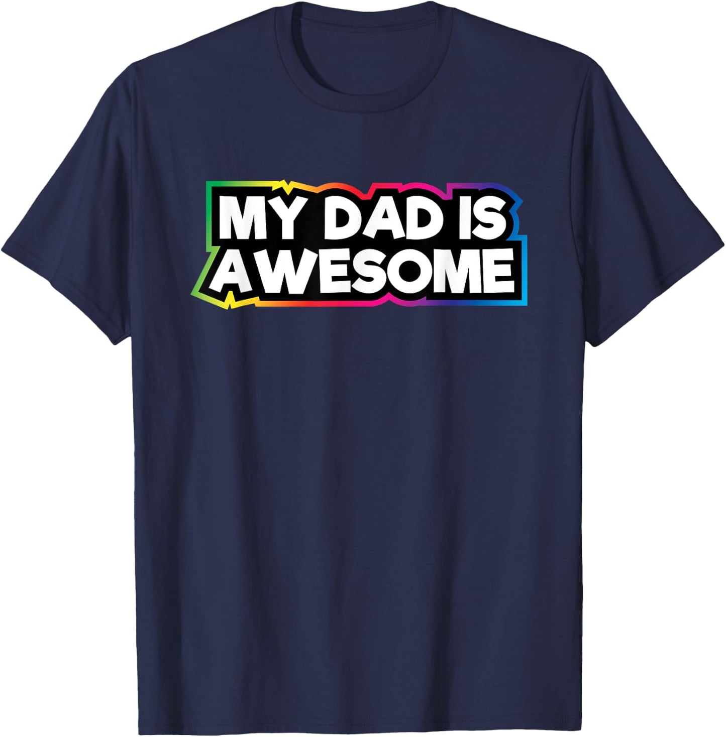 My Dad Is Awesome | Dad Love For Kids & Adults T-Shirt - T-Shirt | Navy