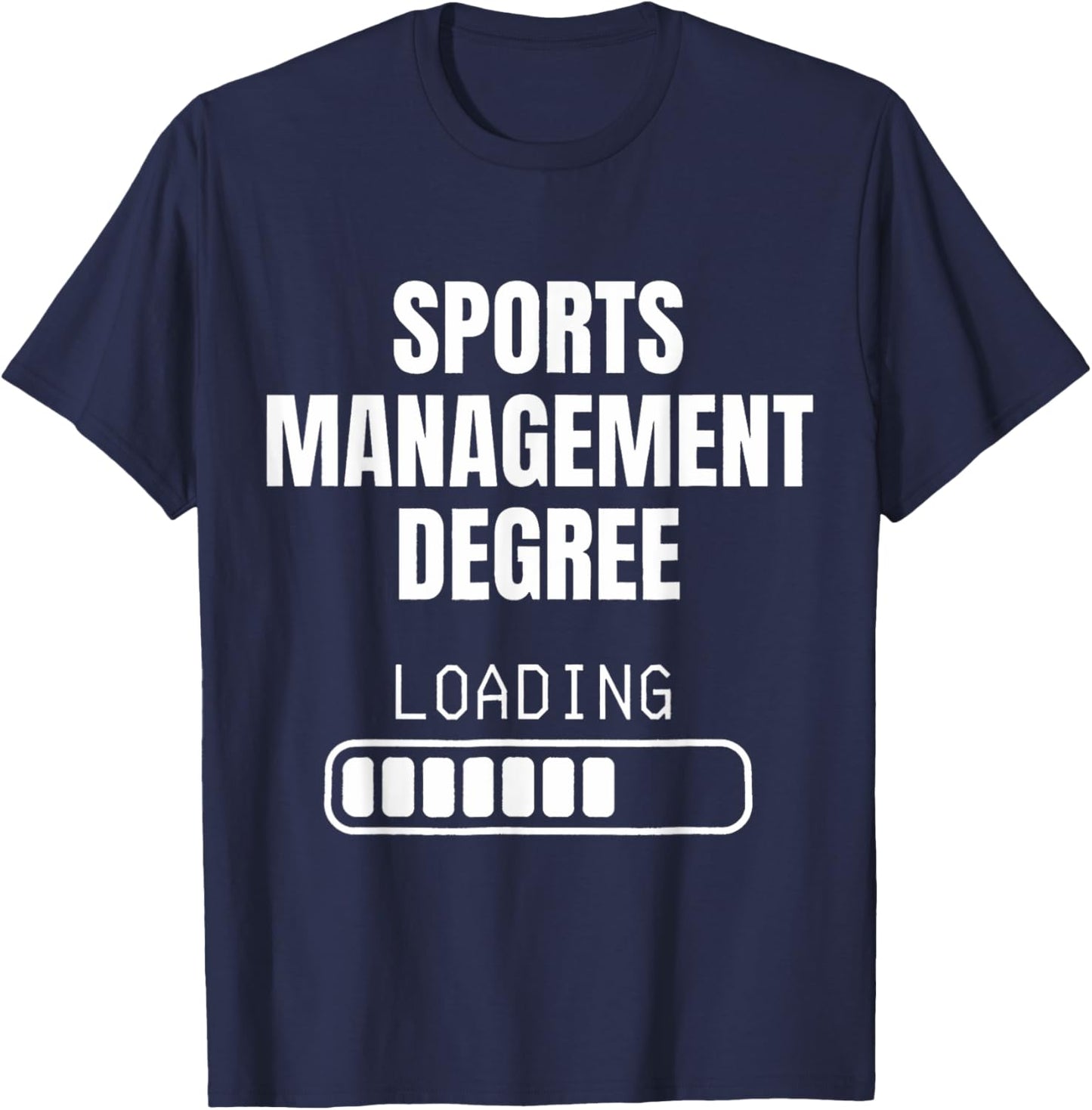 Sports Management Degree Loading Funny Student Graduation T-Shirt - T-Shirt | Navy