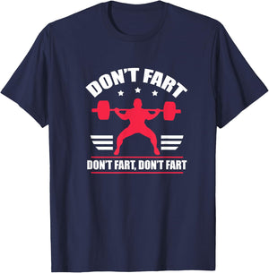 Don't Fart Funny Fitness Weightlifting Powerlifting T-Shirt - T-Shirt | Navy