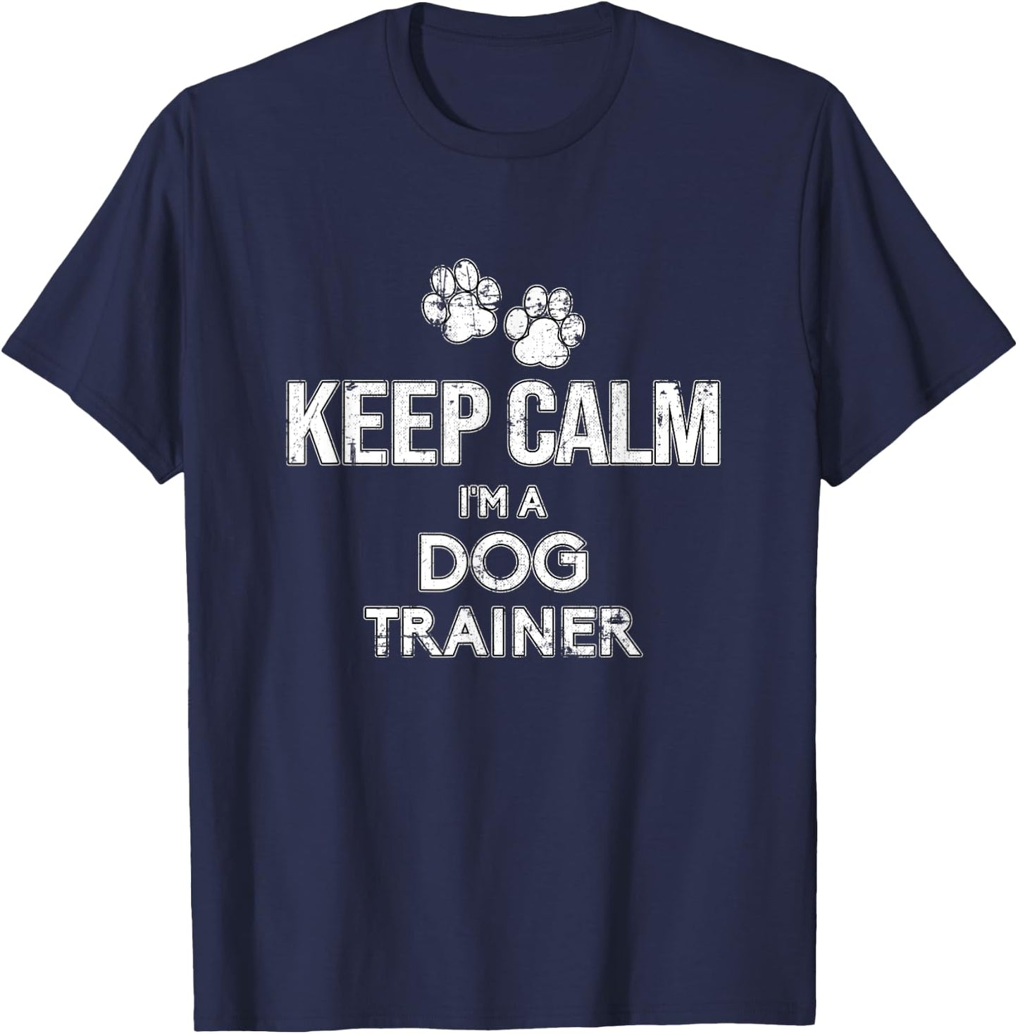 Dogtraining Keep Calm I'm A Dog Trainer Grunge Women T-Shirt - T-Shirt | Navy