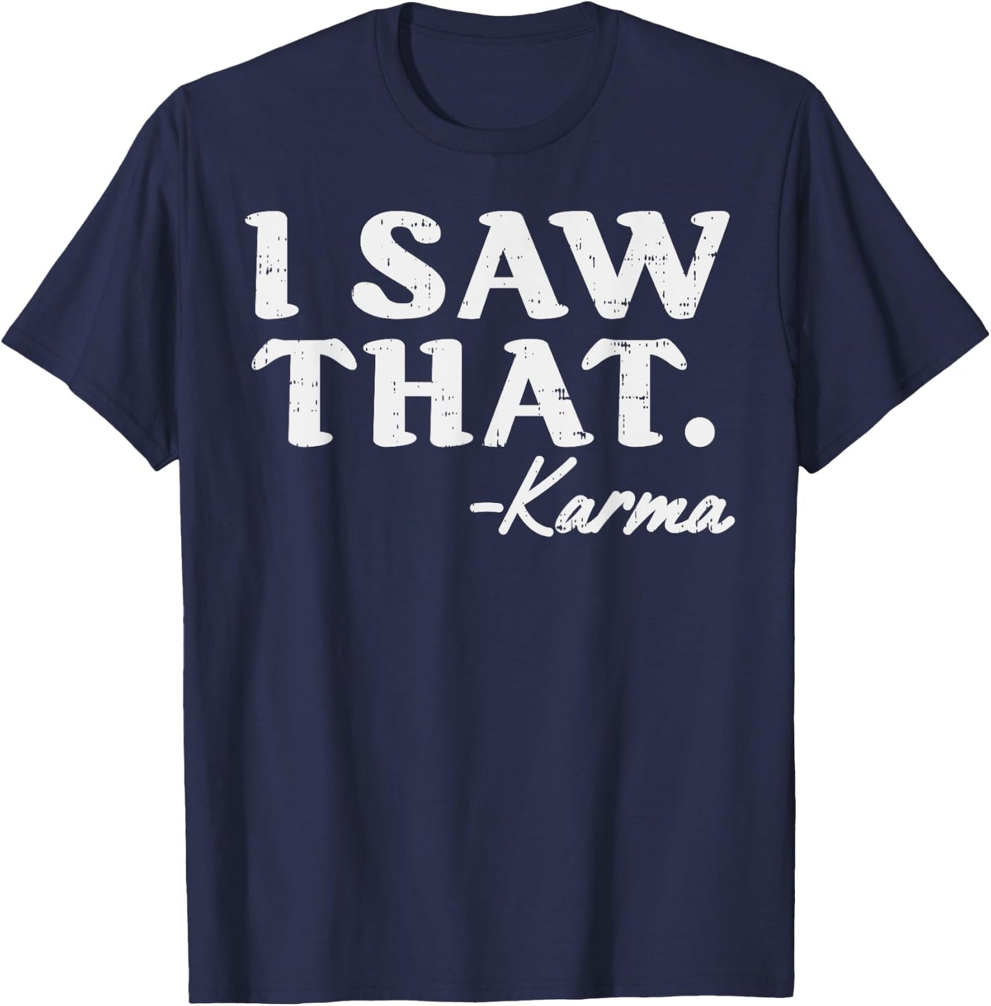 I Saw That Karma Funny Yoga Meditation Workout Quote T-Shirt - T-Shirt | Navy
