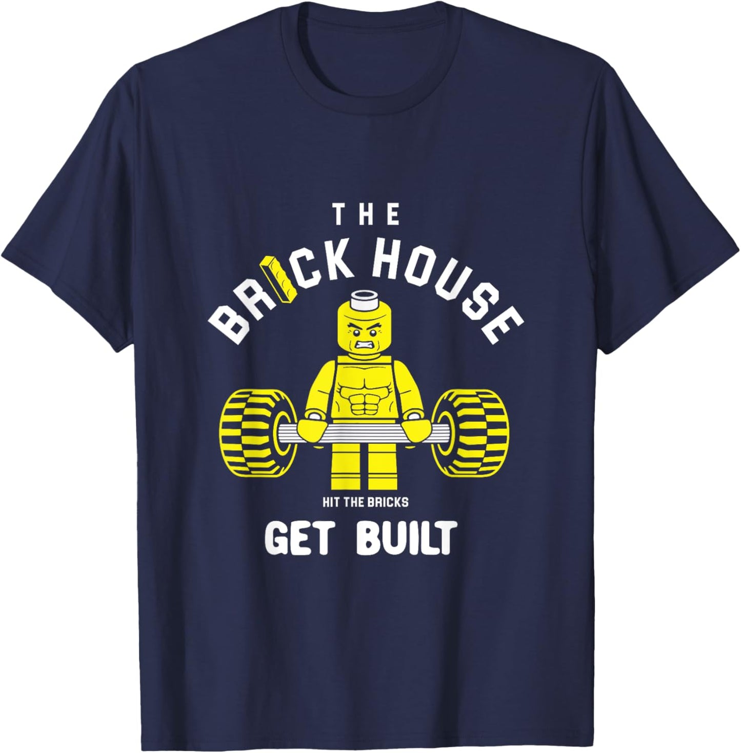 The Brick House, Hit The Bricks, Get Built - Funny Workout T-Shirt - T-Shirt | Navy