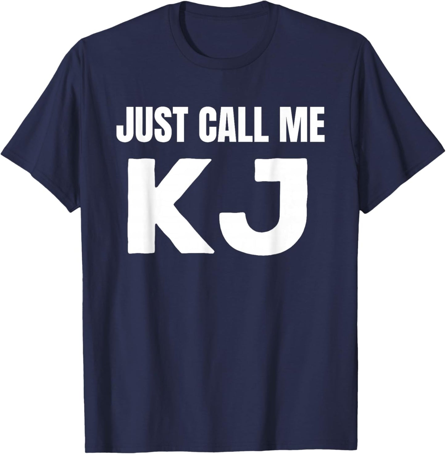 KJ Initials First Name Nickname Just Call Me KJ T-Shirt - T-Shirt | Navy