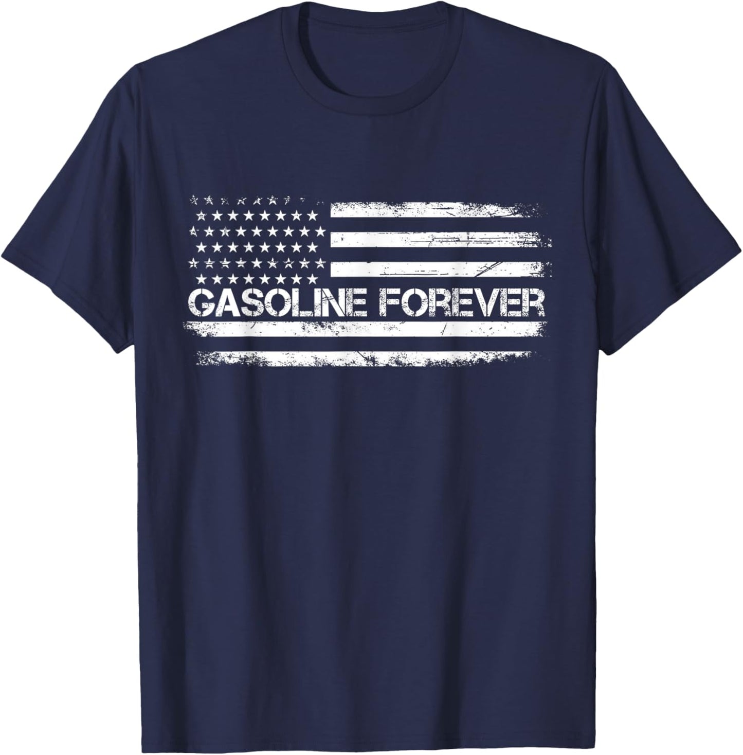 Gasoline Forever US Flag Funny Fuel Gas Cars Garage Lovers T-Shirt - T-Shirt | Navy