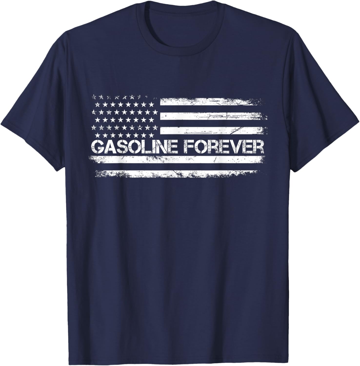 Gasoline Forever US Flag Funny Fuel Gas Cars Garage Lovers T-Shirt - T-Shirt | Navy