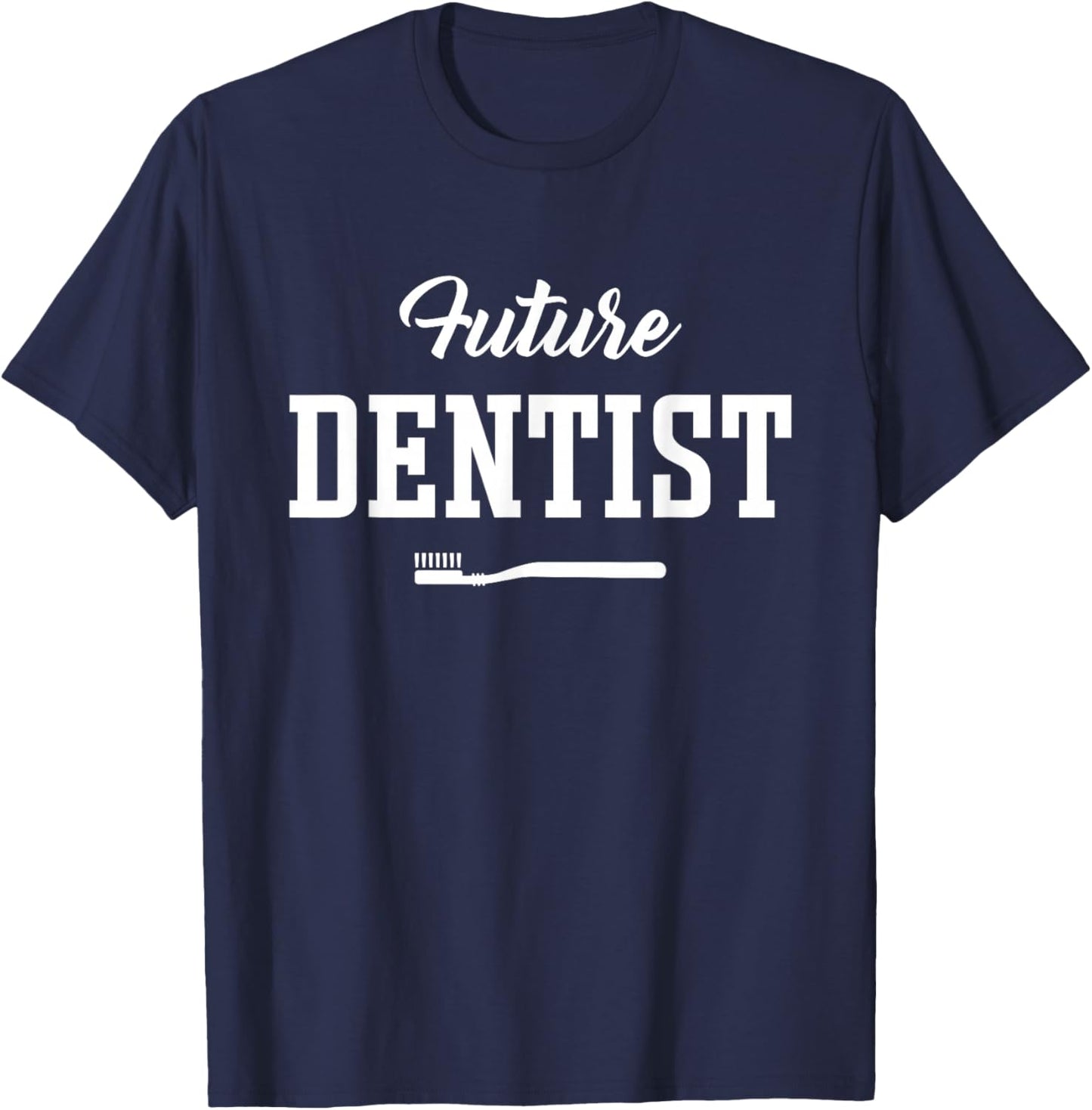 Future Dentist Apparel for Dental Student T-Shirt - T-Shirt | Navy