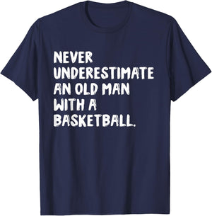 Never Underestimate An Old Man With A Basketball T-Shirt - T-Shirt | Navy