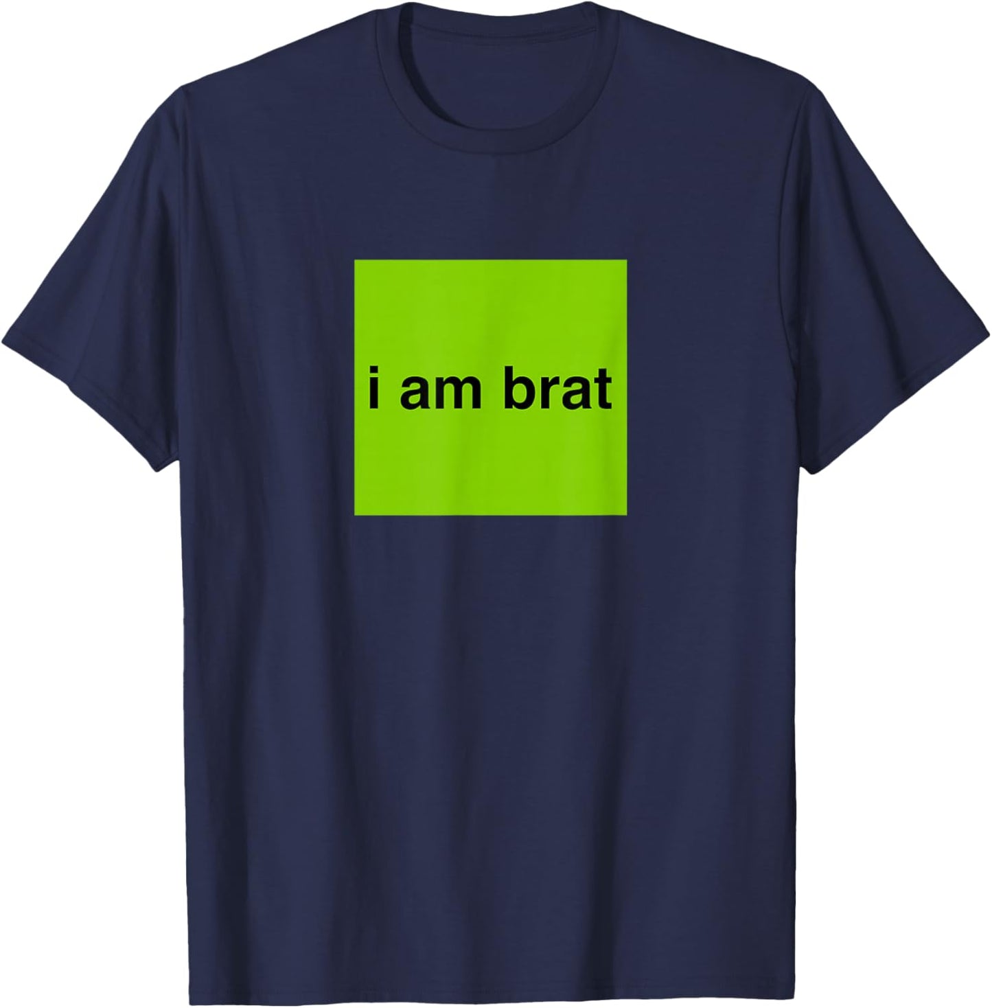 I Am Brat Shirt T-Shirt - T-Shirt | Navy