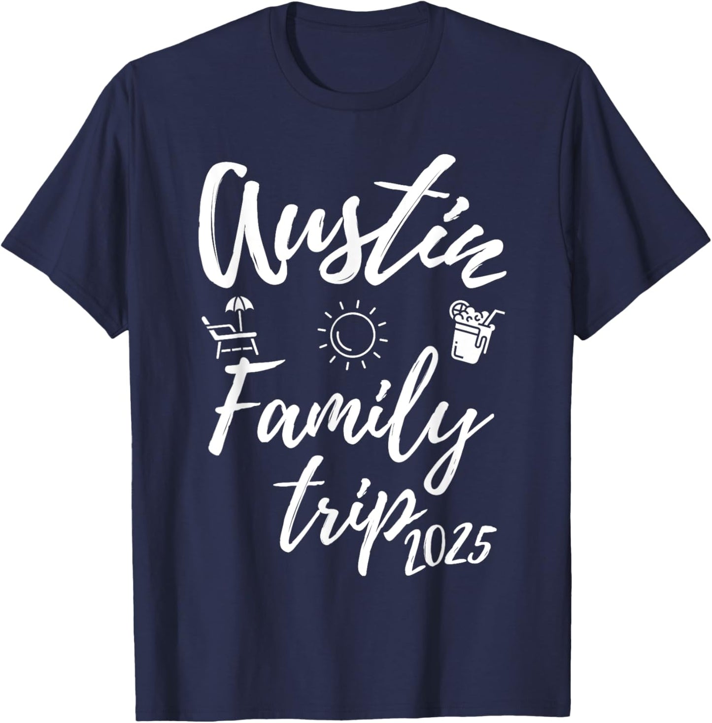 Austin Family Trip 2025 Texas Vacation Fun Matching Travel T-Shirt - T-Shirt | Navy