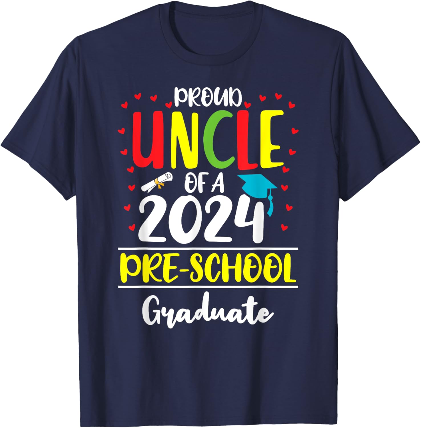 Funny Proud Uncle of a Class of 2024 Pre-school Graduate T-Shirt - T-Shirt | Navy