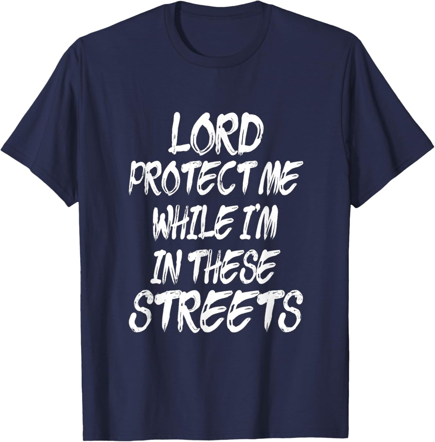 Lord Protect Me While I'm In These Streets - Distressed T-Shirt - T-Shirt | Navy