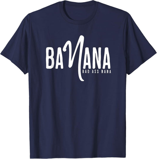 Banana Badass Nana - nana shirt grandma T-Shirt - T-Shirt | Navy