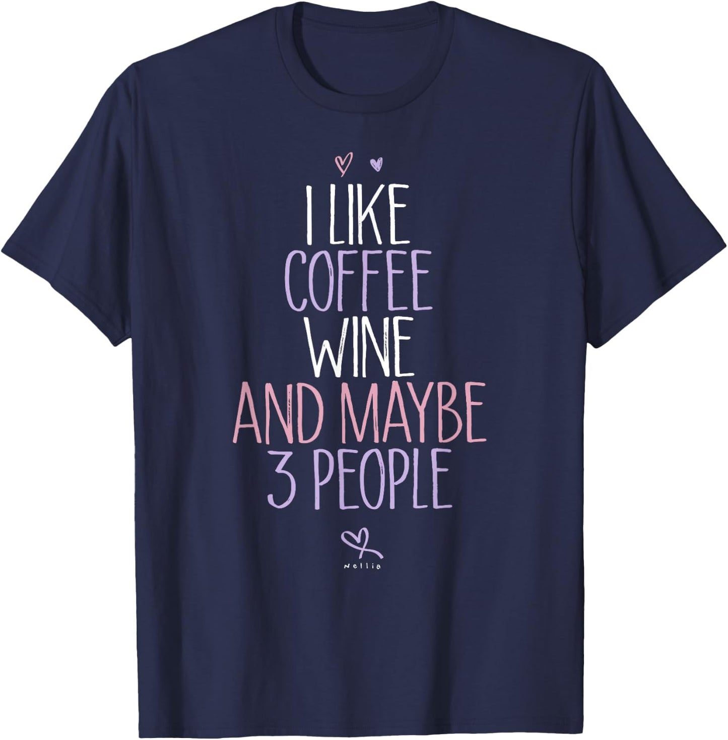 Funny I like coffee wine and maybe 3 people Coffee Lover Mom T-Shirt - T-Shirt | Navy