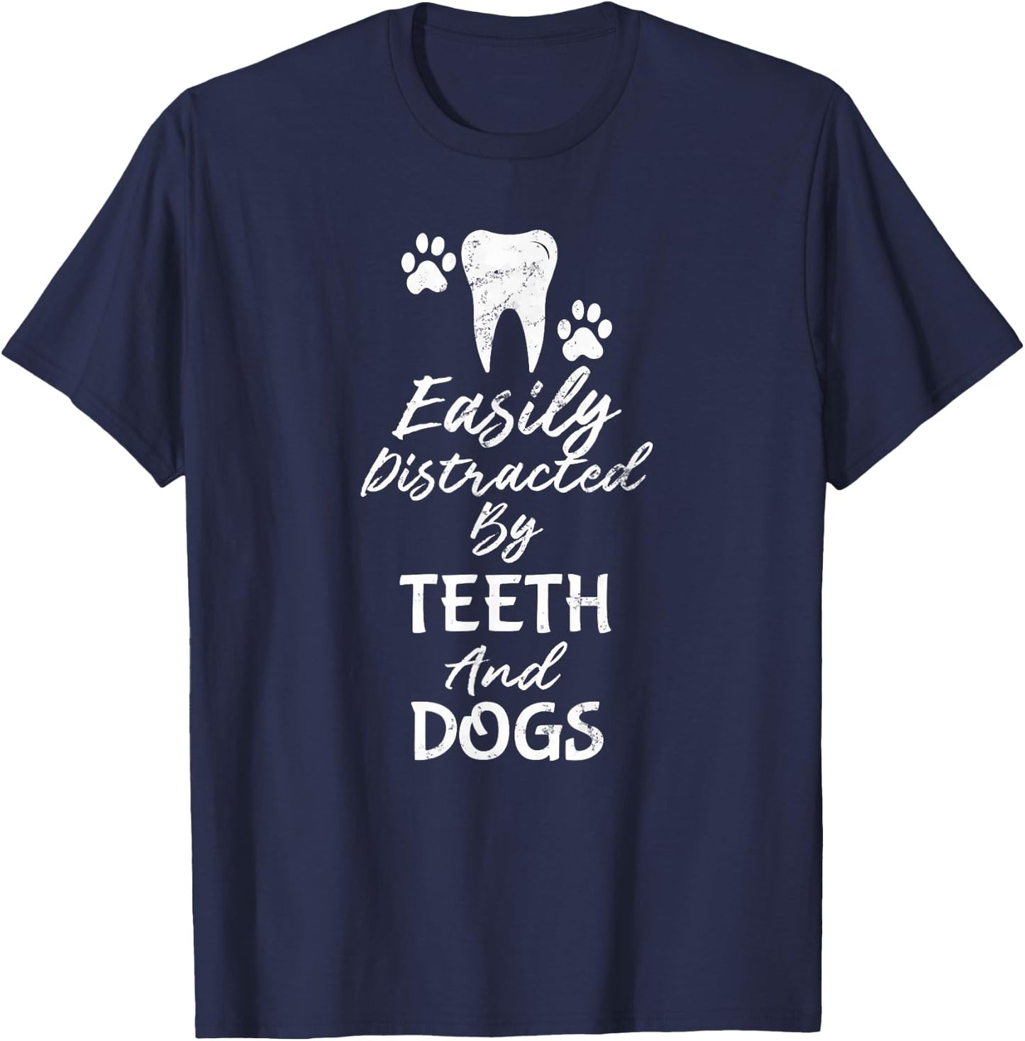 Easily Distracted By Teeth and Dogs Dentist T-Shirt - T-Shirt | Navy