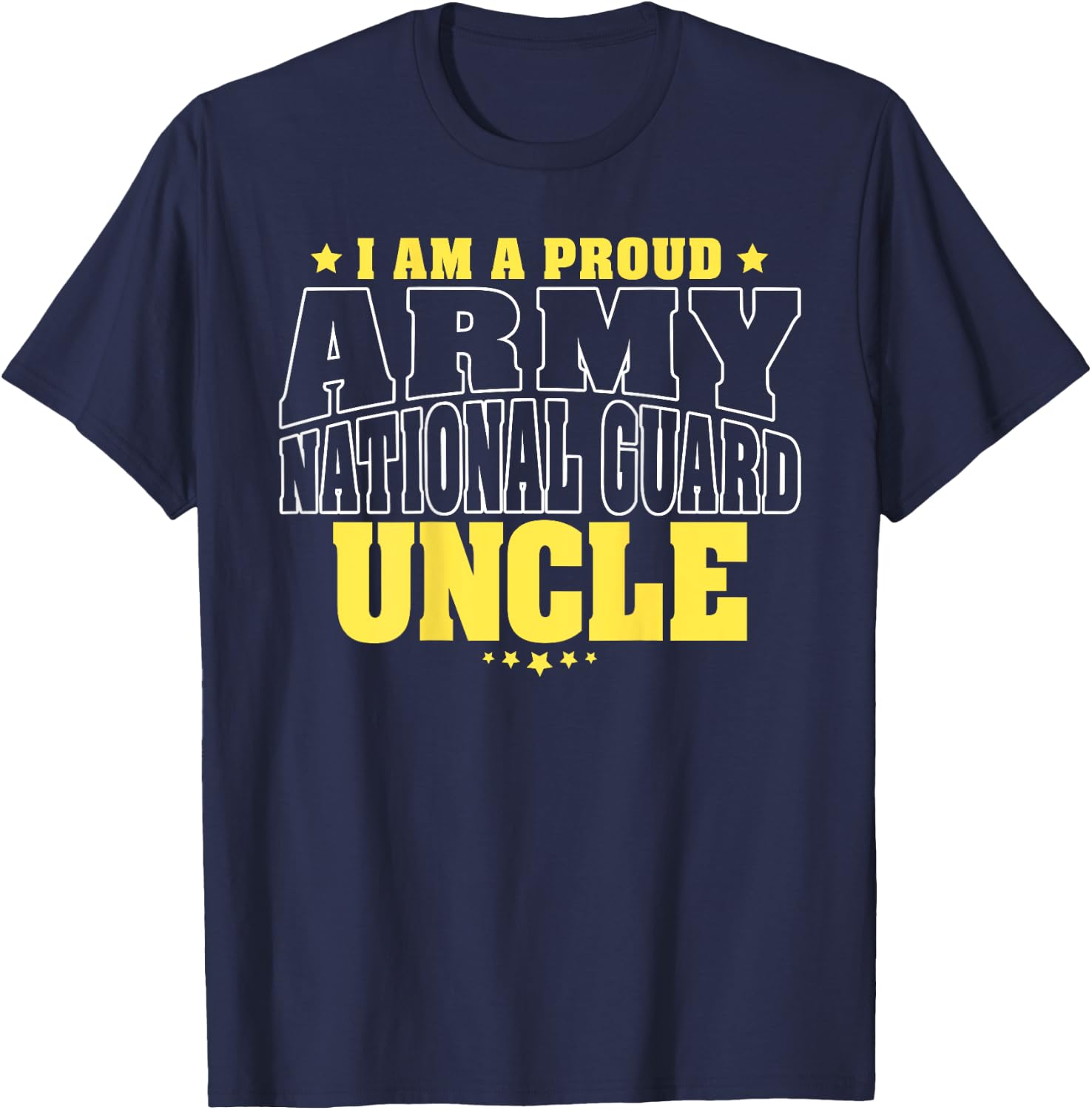 I Am A Proud Army National Guard Uncle - Military Family T-Shirt - T-Shirt | Navy
