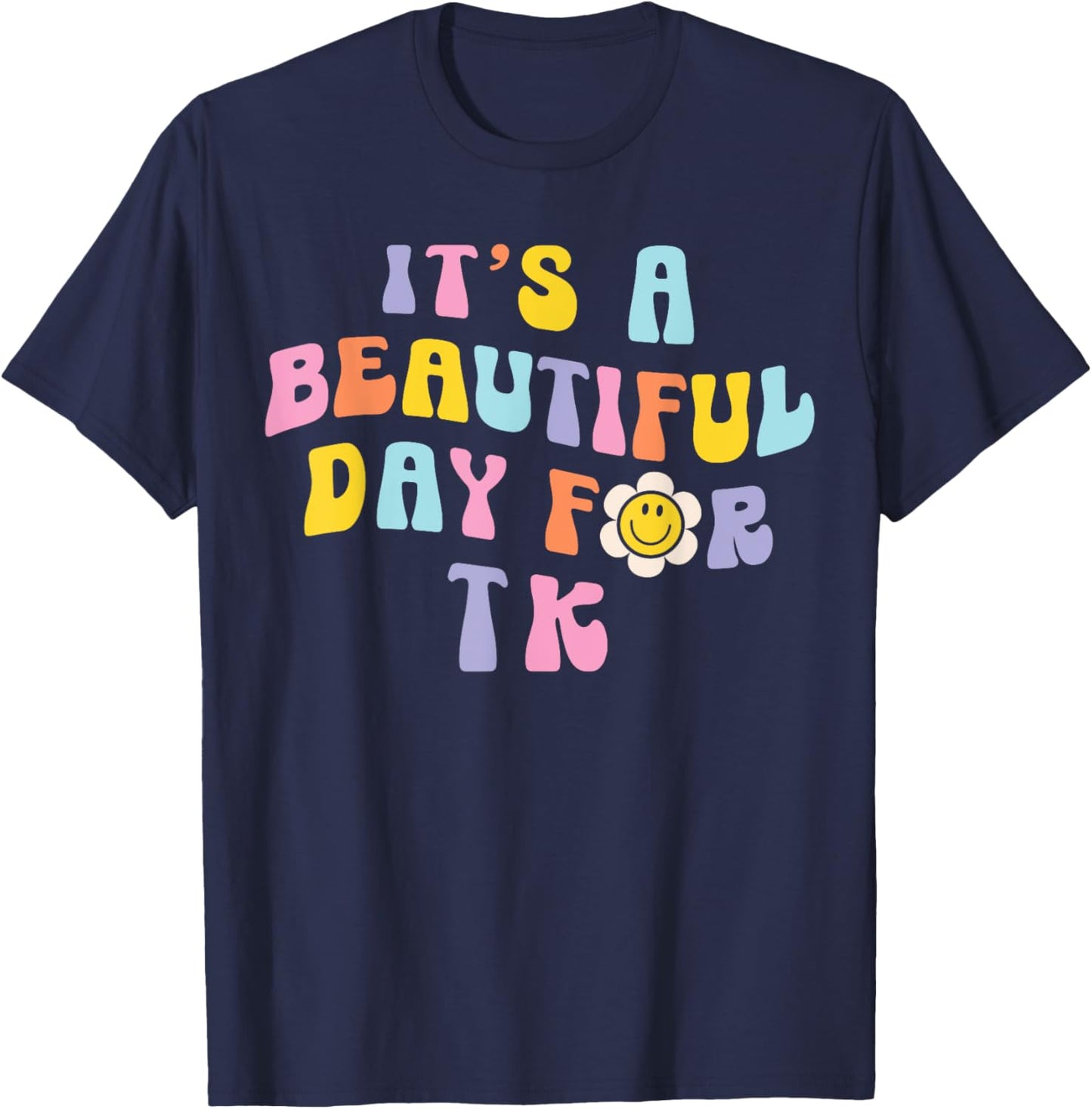 It’s a Beautiful Day for TK Learning Retro Teacher Students Women Girls Kids T-Shirt - T-Shirt | Navy