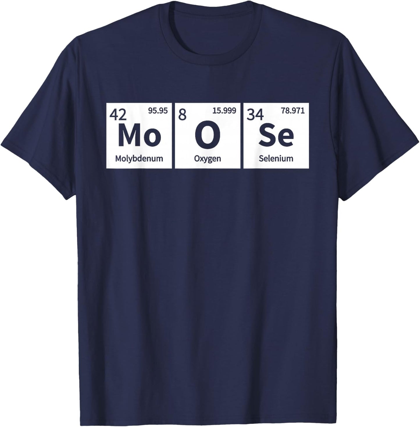 Periodic Table Chemistry Pun Funny Moose Lover Gift T-Shirt - T-Shirt | Navy