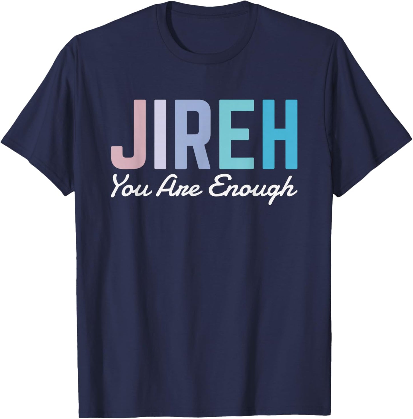 Jireh You Are Enough T-Shirt - T-Shirt | Navy