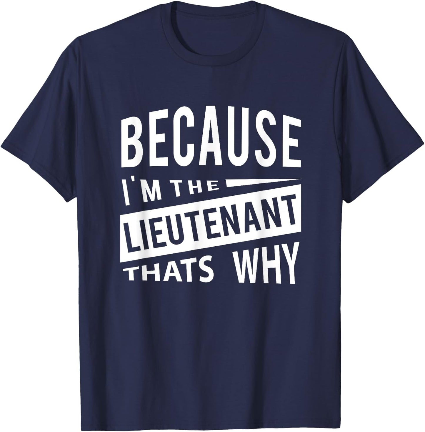 Weil ich der Lieutenant LT - Darum Leutnantveteranen T-Shirt - T-Shirt | Navy