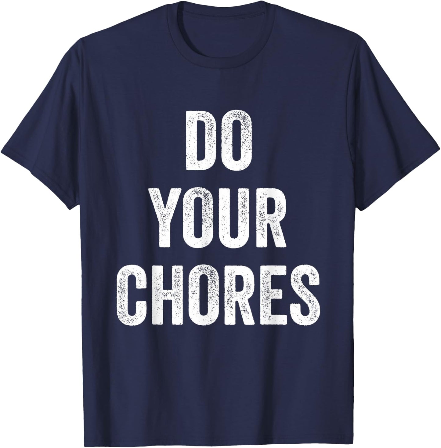 Do Your Chores T-Shirt - T-Shirt | Navy