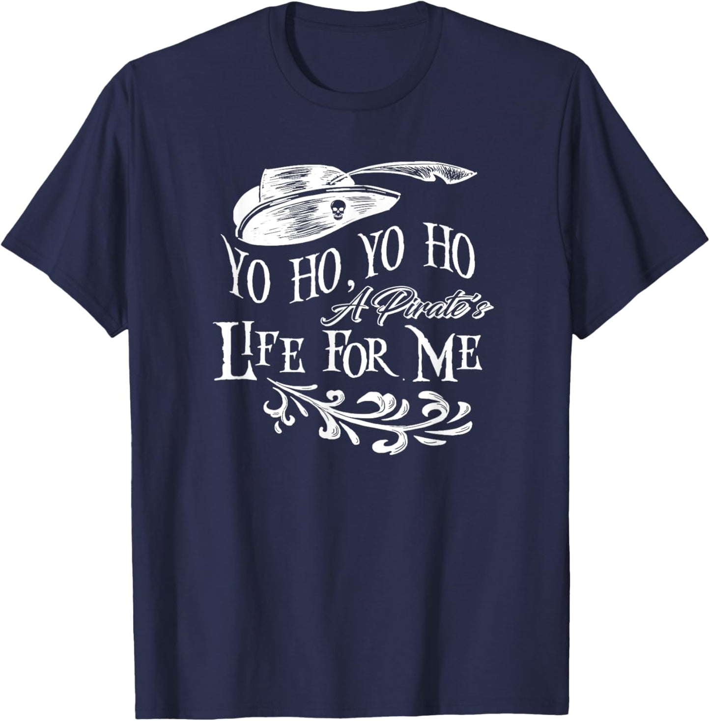 Yo Ho, Yo Ho a Pirate's Life for Me T-Shirt - T-Shirt | Navy