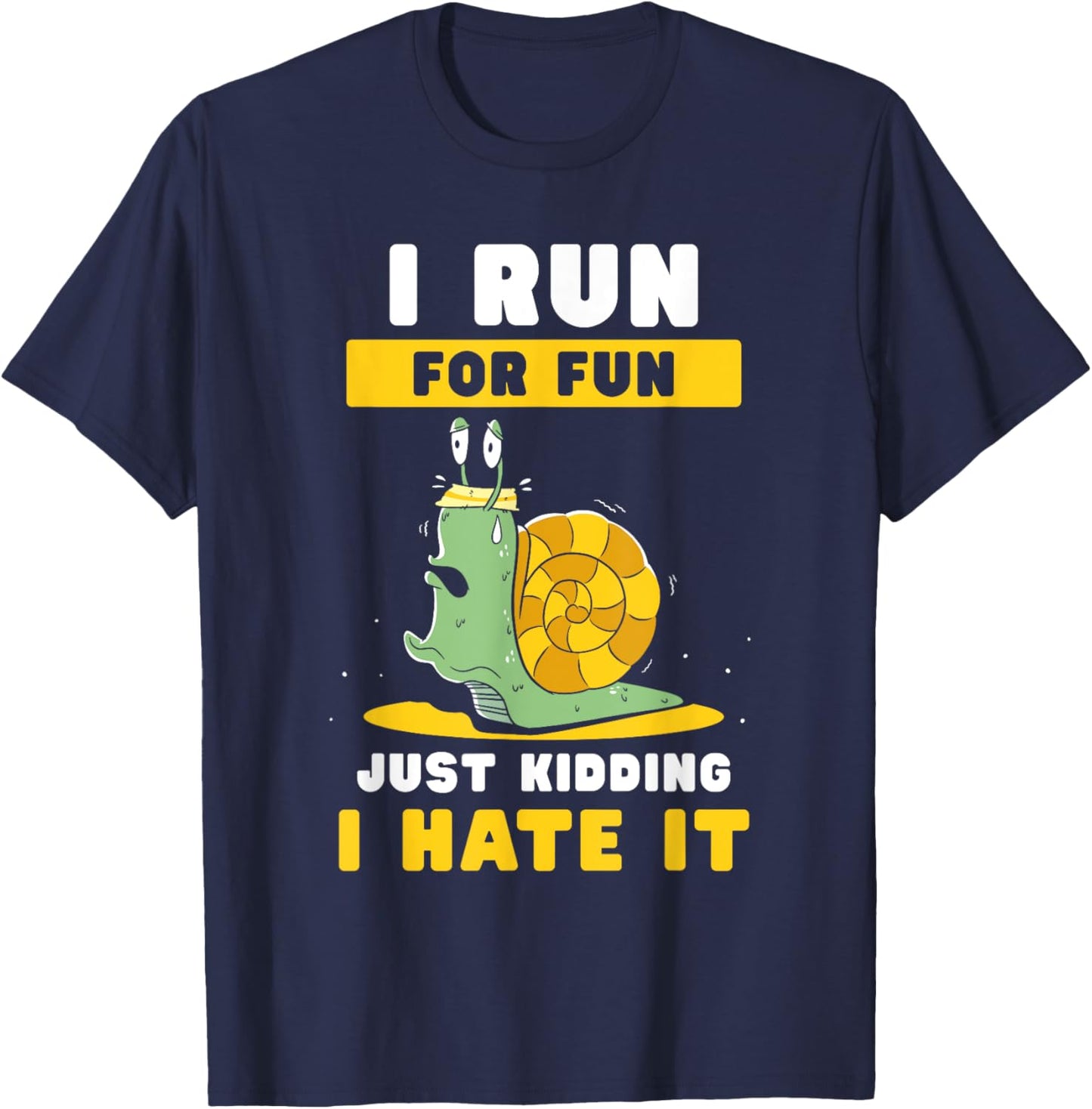 I Run For Fun Just Kidding I Hate It Jogger Runner Running T-Shirt - T-Shirt | Navy